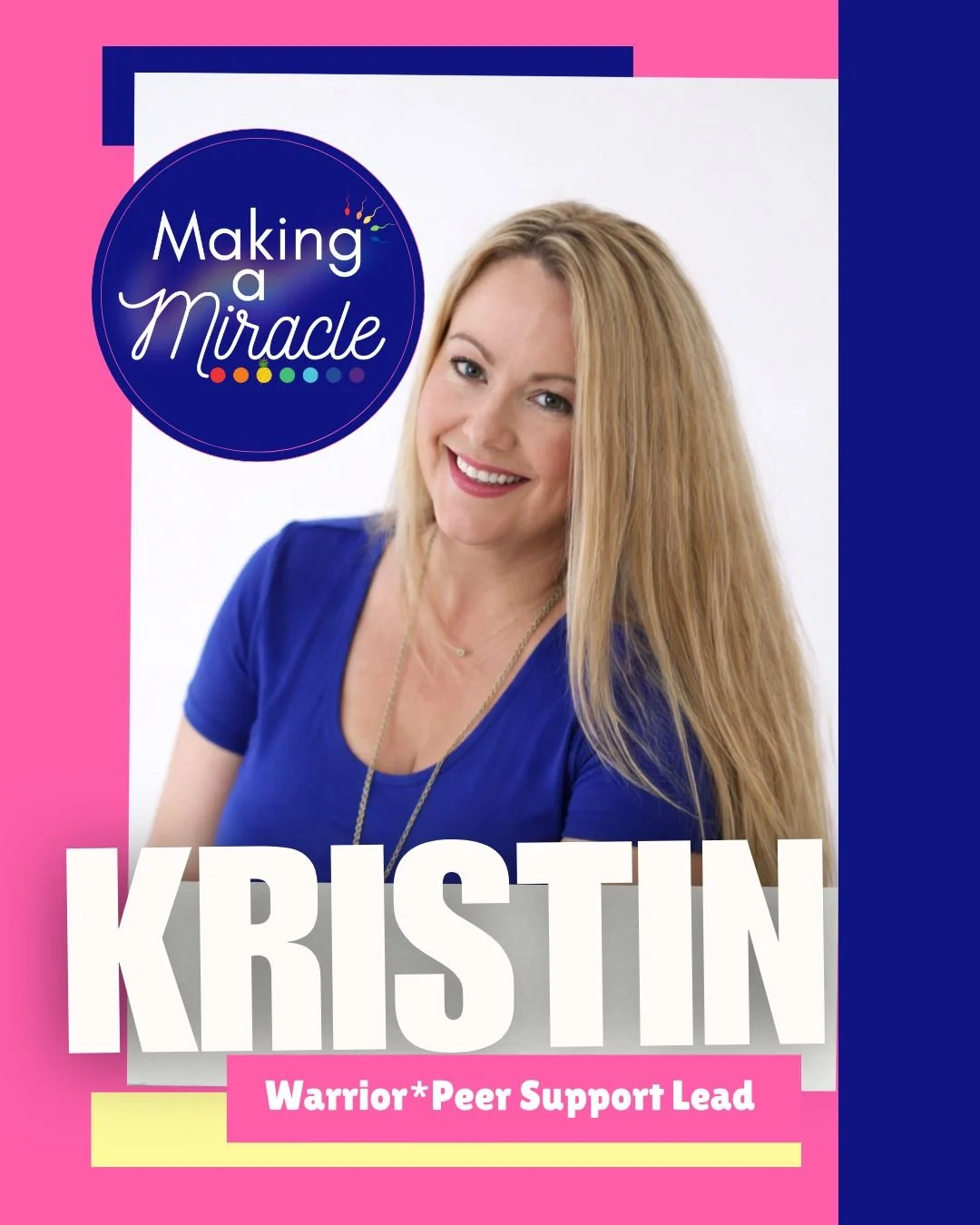 A woman with long blonde hair wearing a blue shirt and smiling, with the text 'Making a Miracle' and 'KRISTIN' along with her title 'Warrior*Peer Support Lead' on a colorful poster background.