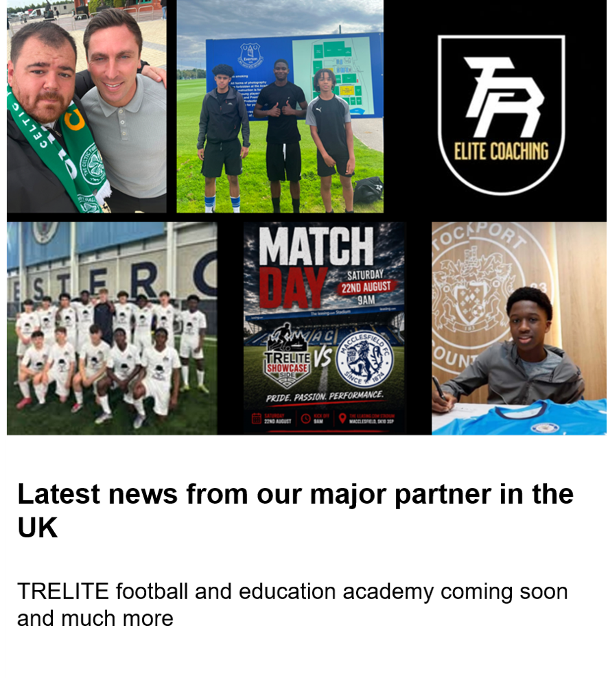 Latest news from our major partner in the UK - TRELITE Coaching (football and education academy coming soon and much more)