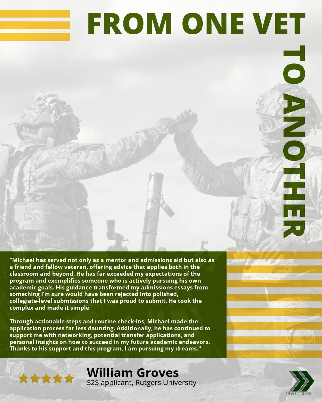 What happens when a veteran has someone in their corner?

For William, it meant clearer essays, consistent support, and the confidence to pursue his academic goals. His S2S Ambassador didn&rsquo;t just help him apply&mdash;he stayed with him through 