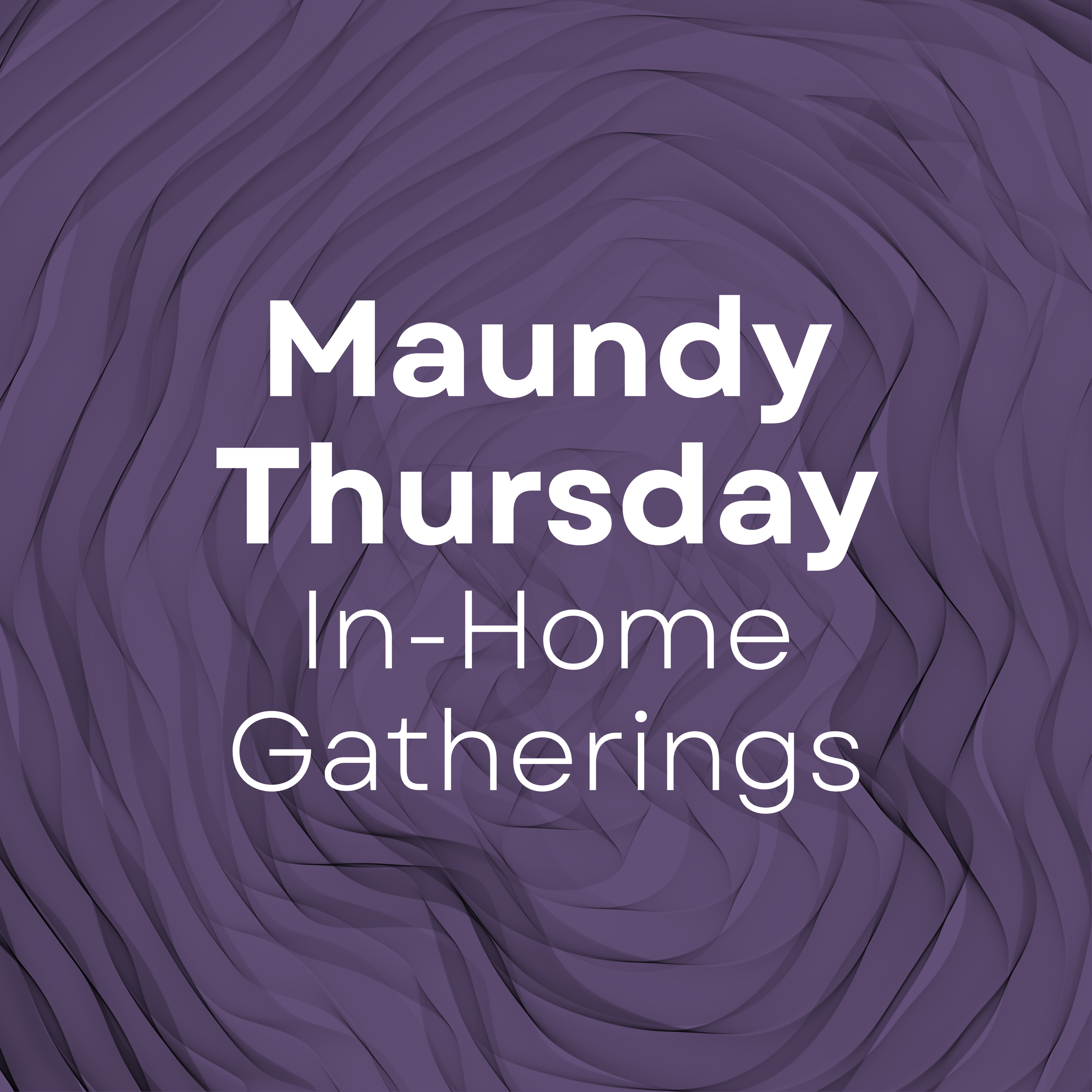 Maundy Thursday In-Home Gatherings