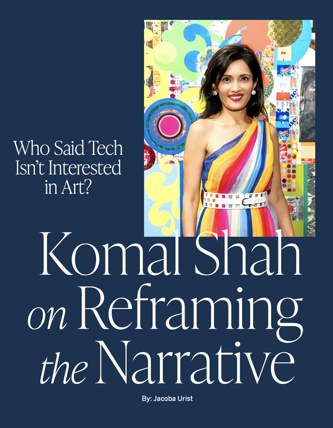  The Canvas Monthly  December 2021  "Who Said Tech Isn't Interested in Art? Komal Shah on Reframing the Narrative" Year: 2021, Category: Press 
