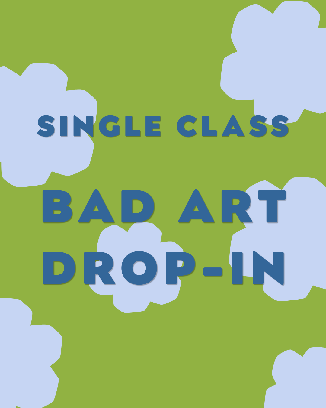 Single Class, Bad Art Drop-In