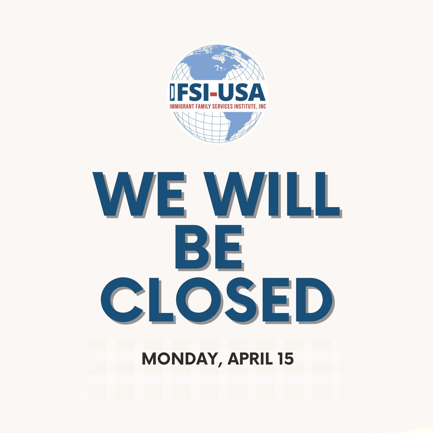 We will be closed, Monday, April 15