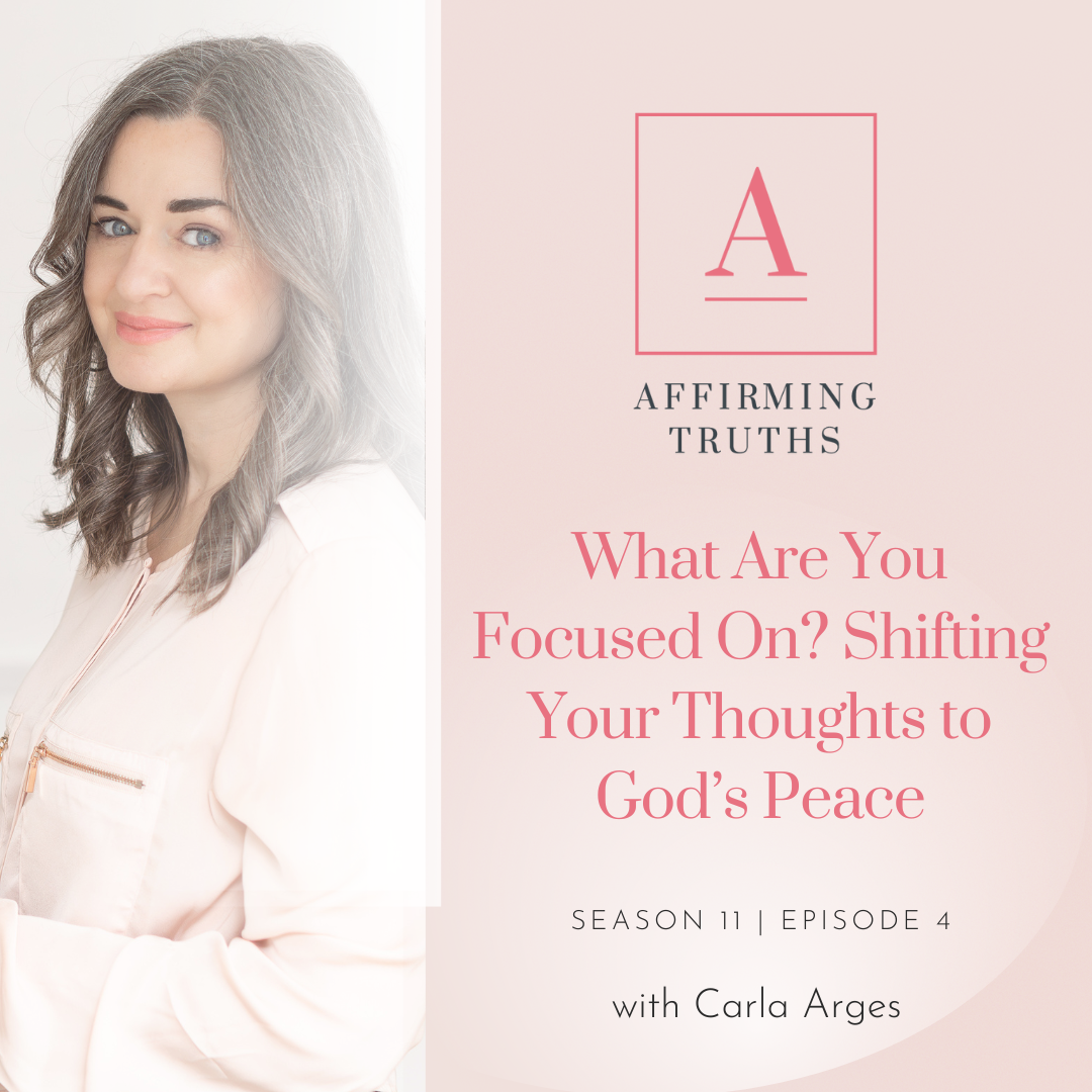 S11.04 | What Are You Focused On? Shifting Your Thoughts to God’s Peace