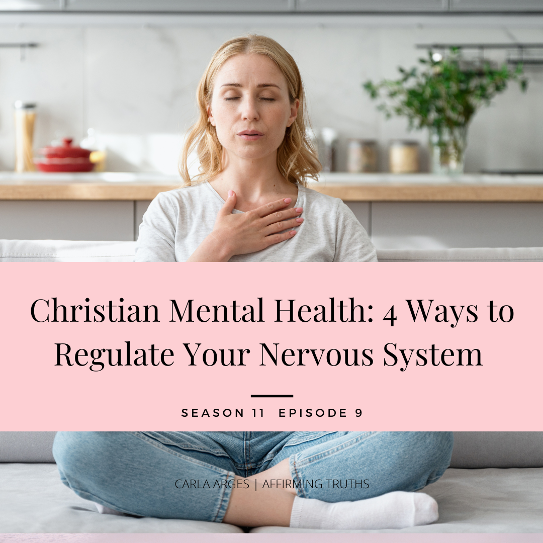 S11.09 | Christian Mental Health: 4 Ways to Regulate Your Nervous System