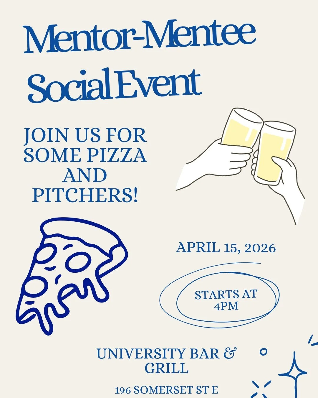 🍕🍻Mentor-Mentee Social | &Eacute;v&eacute;nement social Mentor-Mentor&eacute;(e)
Join us for pizza and pitchers!
Joignez-vous &agrave; nous pour de la pizza et des pichets!
📅 April 15, 2026 | 15 avril 2026
🕓 4PM | 16h00
📍 University Bar &amp; Gr