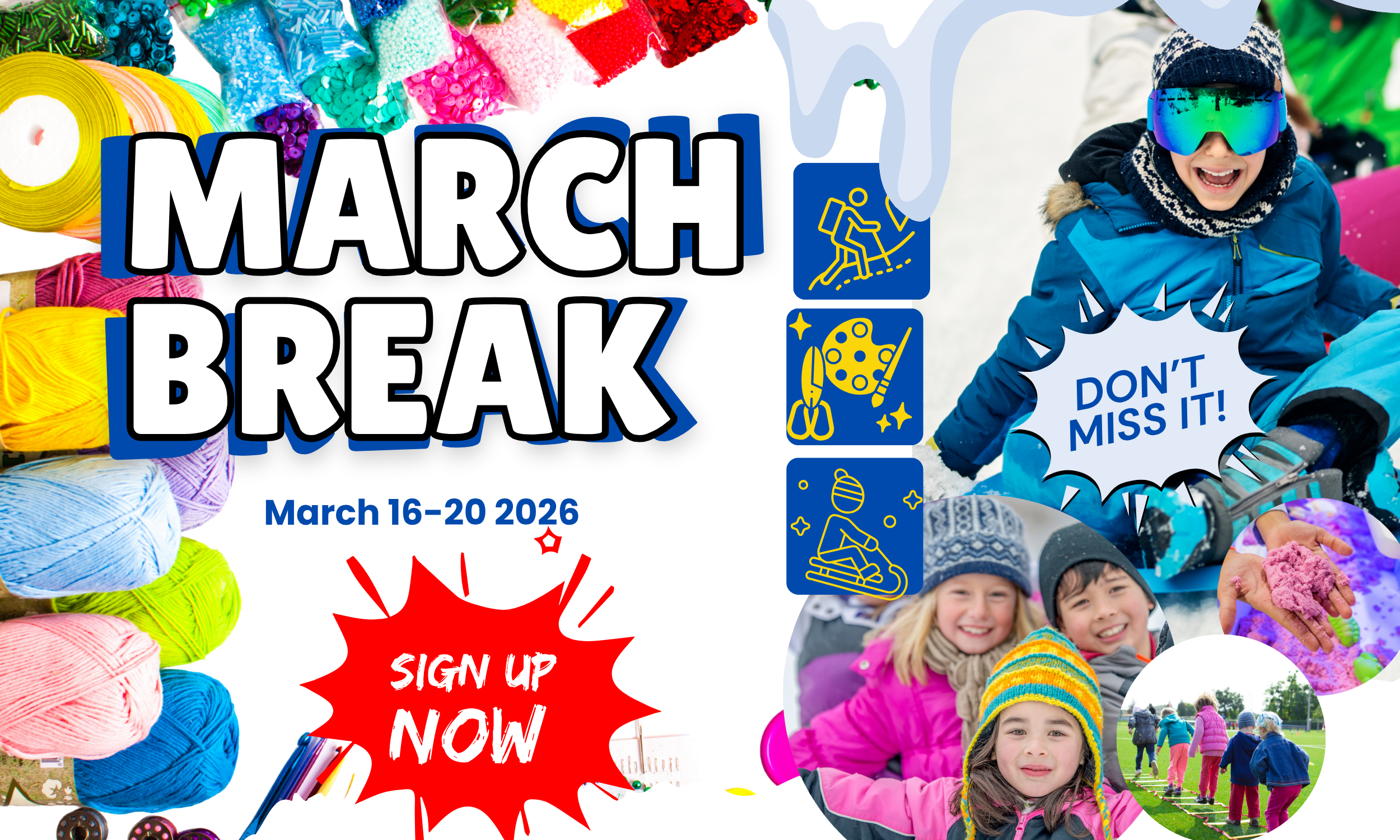 The image promotes a March break event from March 16-20, 2026, encouraging sign-up and featuring children playing outdoors in winter and craft supplies like yarn and decorations, with colorful graphics and icons related to skiing, painting, and crafting.