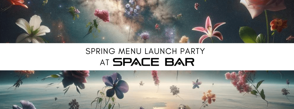 Spring Menu Launch Events — Space Bar