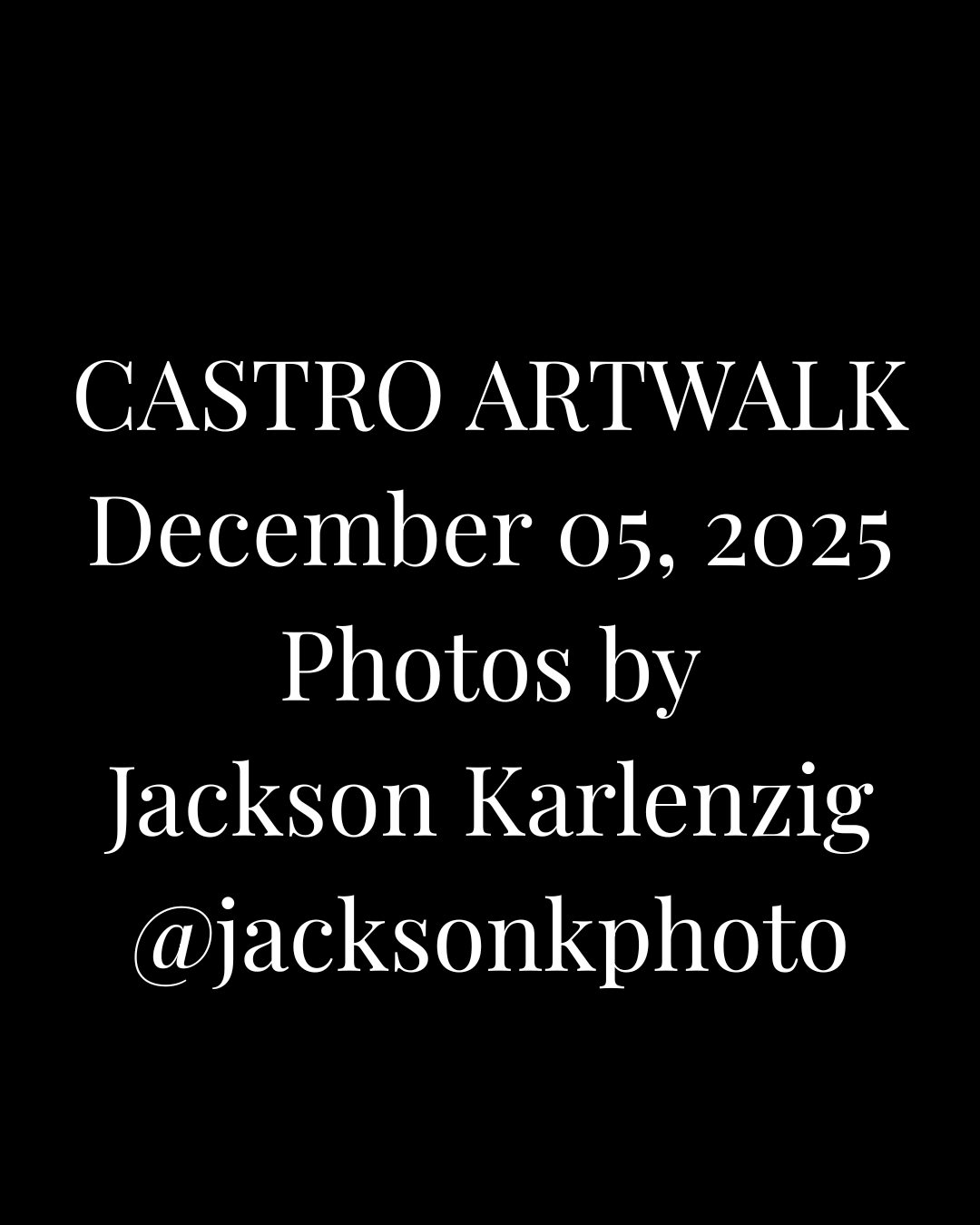 CASTRO ARTWALK December 05, 2025 Photos by Jackson Karlenzig @jacksonkphoto.png