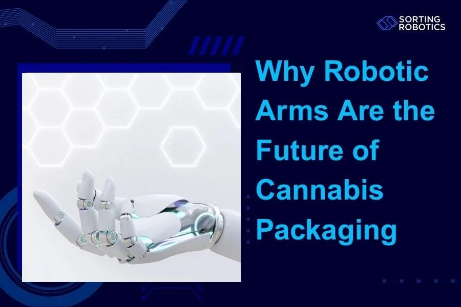 Why Robotic Arms Are the Future of Cannabis Packaging