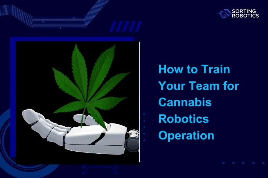 How to Train Your Team for Cannabis Robotics Operation