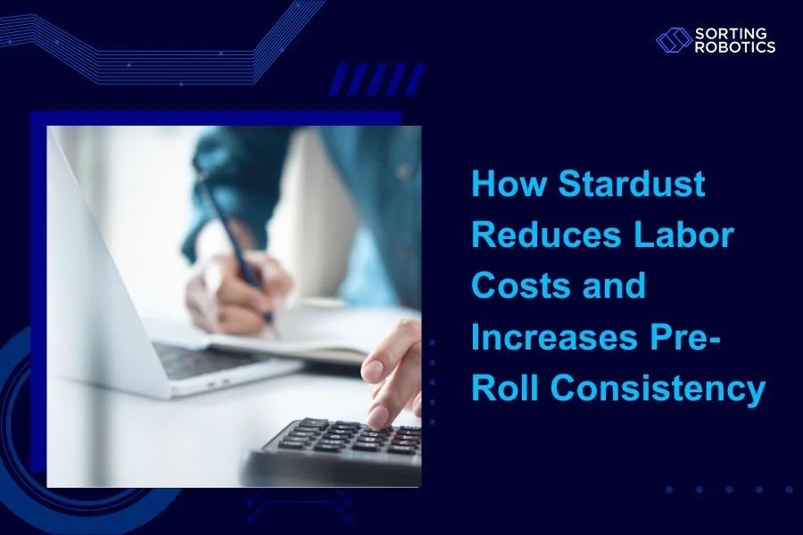 How Stardust Reduces Labor Costs and Increases Pre-Roll Consistency