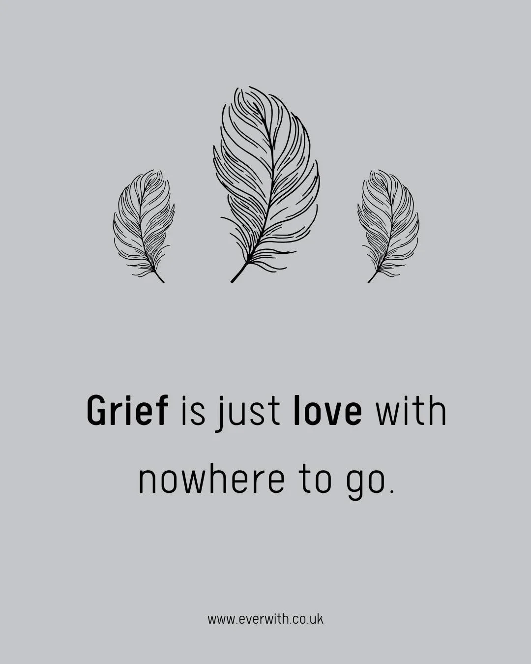 A motivational quote on grief with three illustrated feathers on a gray background.