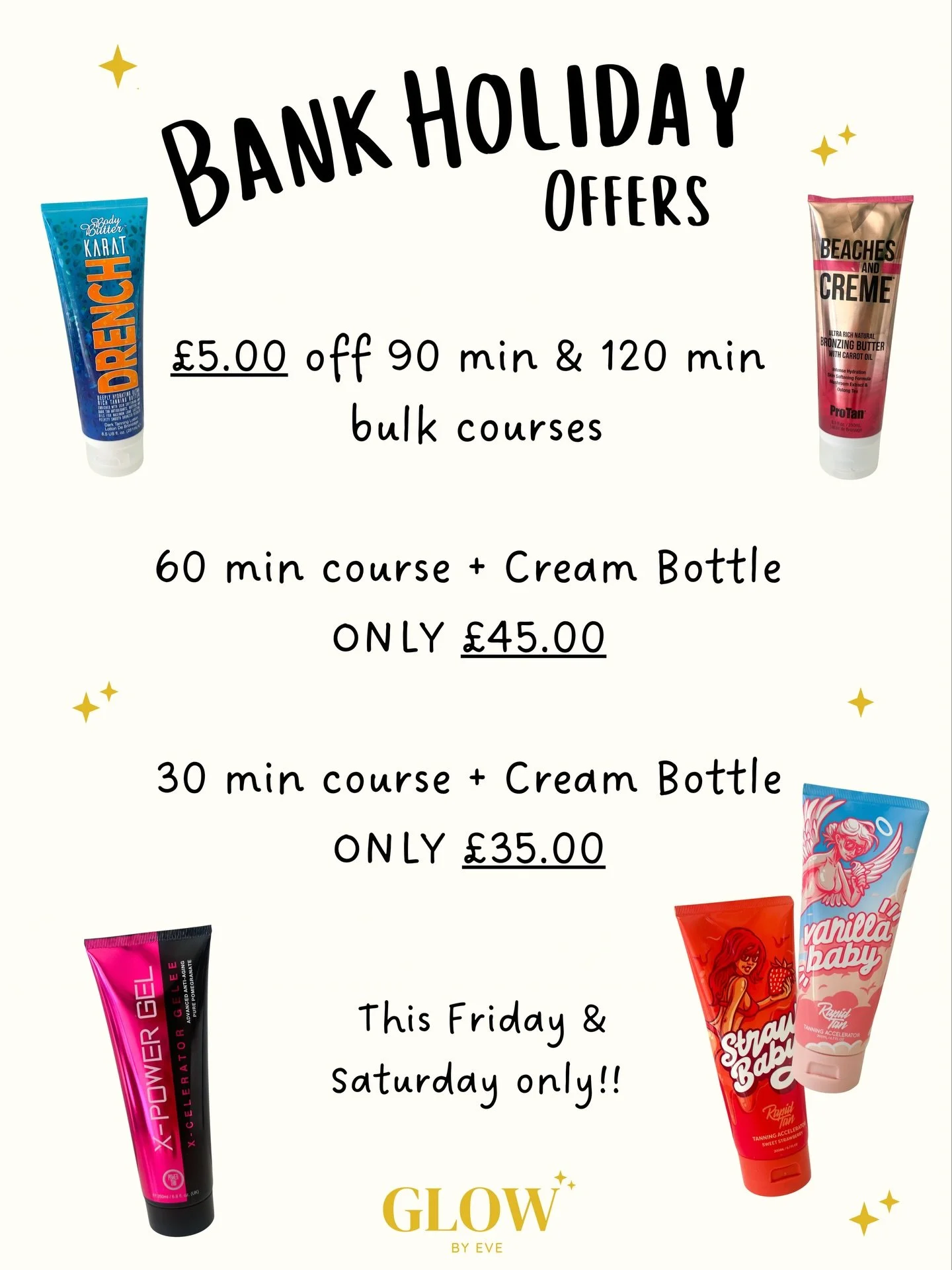 EASTER BANK HOLIDAY OFFERS 🐣
 This Friday &amp; Saturday only!

✨&pound;5 OFF  90 &amp; 120 min bulk courses 

✨60 min course &amp; a Cream Bottle,ONLY &pound;45.00
 
✨30 min course &amp; a Cream Bottle,ONLY &pound;35.00

Limited availability &ndash