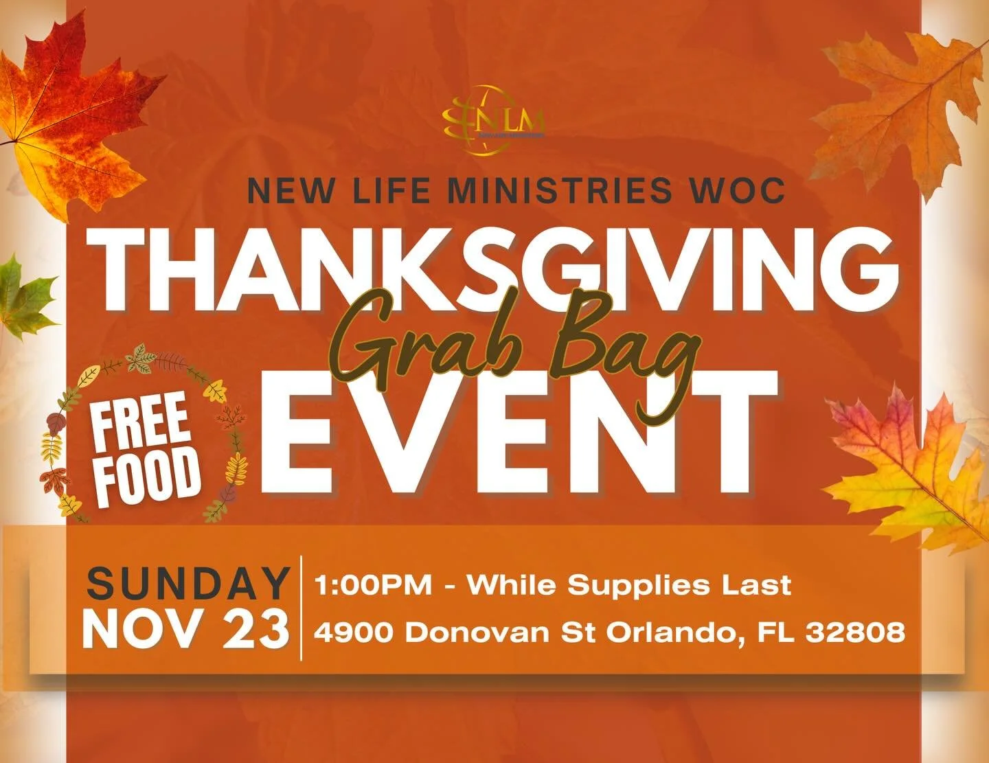 NEW LIFE MINISTRIES WOC THANKSGIVING
FREE FOOD EVENT
🗓️SUNDAY NOV 23
🕐1:00PM - While Supplies Last
📍4900 Donovan St Orlando, FL 32808