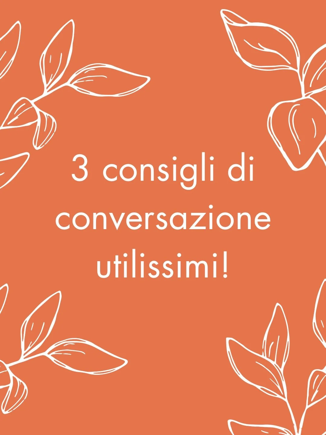 Tre consigli di conversazione utilissimi!