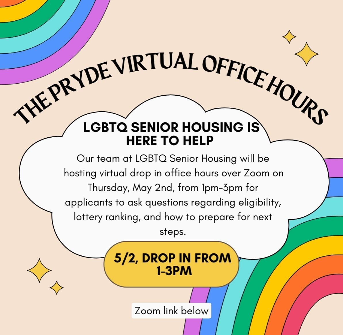 Have any questions about your lottery ranking, or application next steps? Join us this Thursday, May 2nd anytime from 1-3pm over Zoom for office hours. This is will be a drop in Zoom session for applicants to ask an LGBTQ Senior Housing team member q