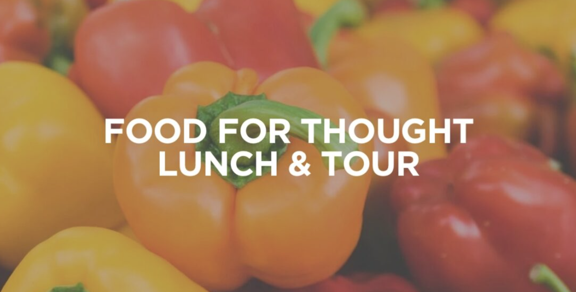 Food Share: Food For Thought August Lunch &amp; Tour