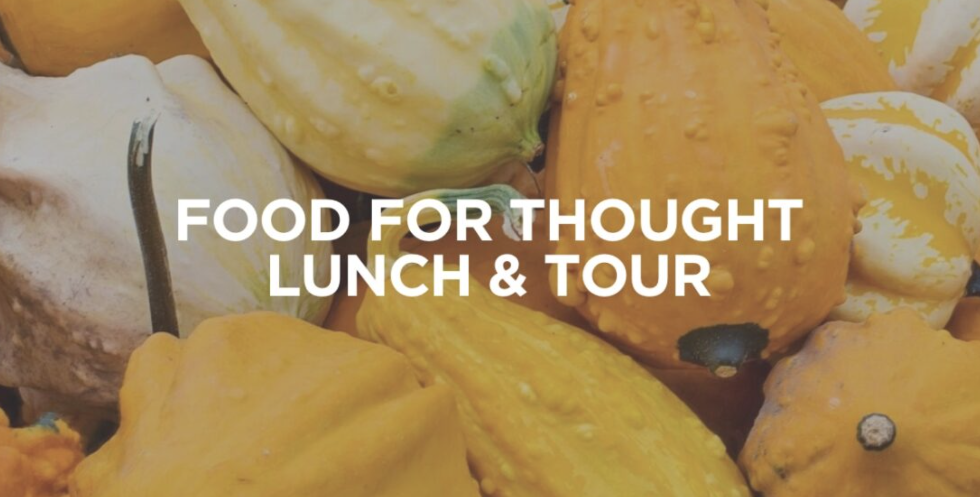 Food Share: Food For Thought October Lunch &amp; Tour