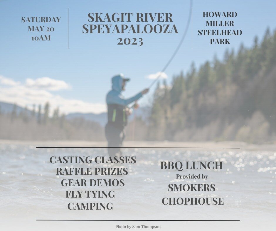 Speyapalooza is BACK! If you and your family are looking to have a great Saturday (or the whole weekend if you want to camp with us!), head on over to Howard Miller Steelhead Park to join North Sound Trout Unlimited, the Confluence Fly Shop and more 