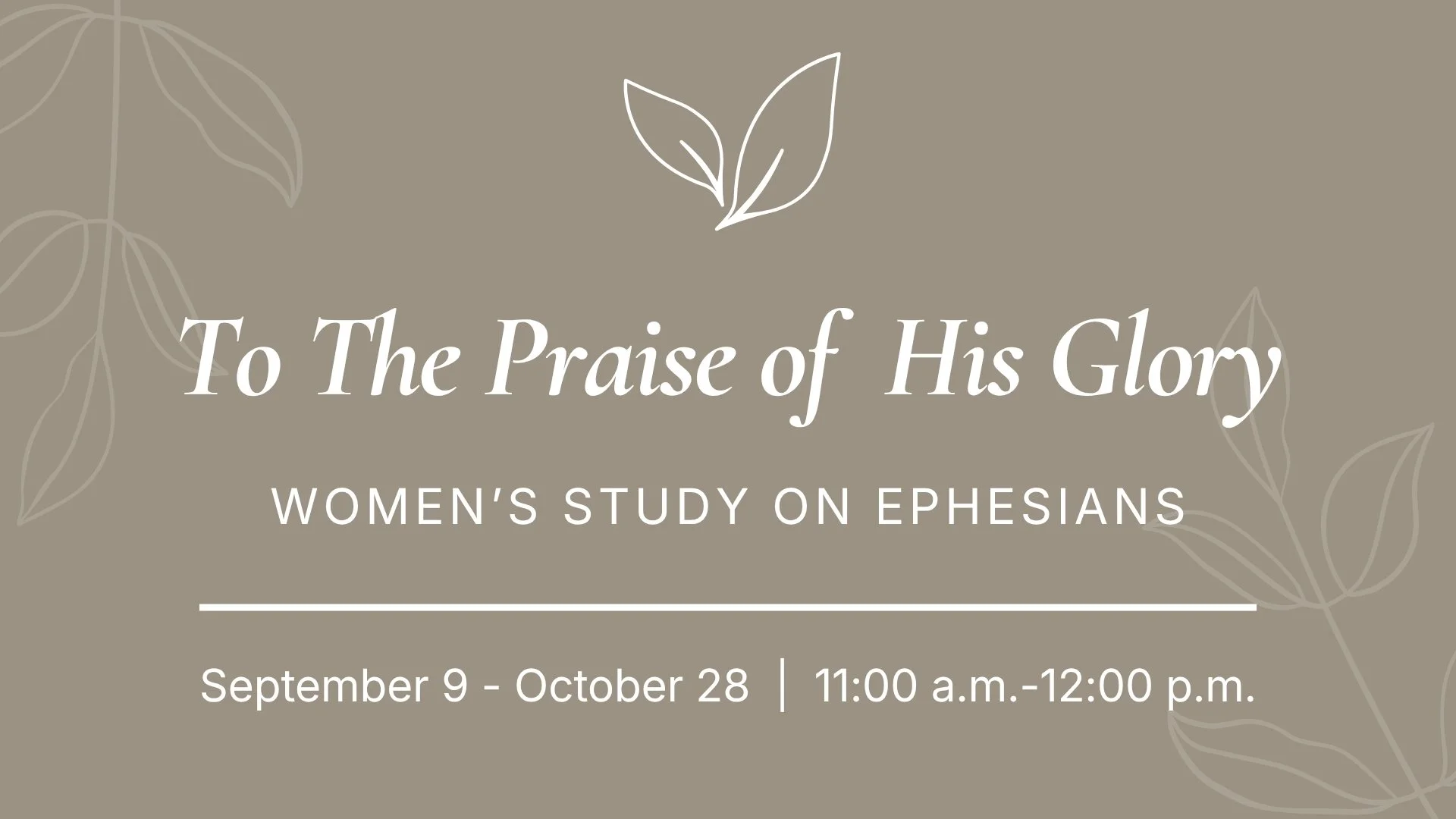 TO THE PRAISE OF HIS GLORY: WOMEN’S BIBLE STUDY