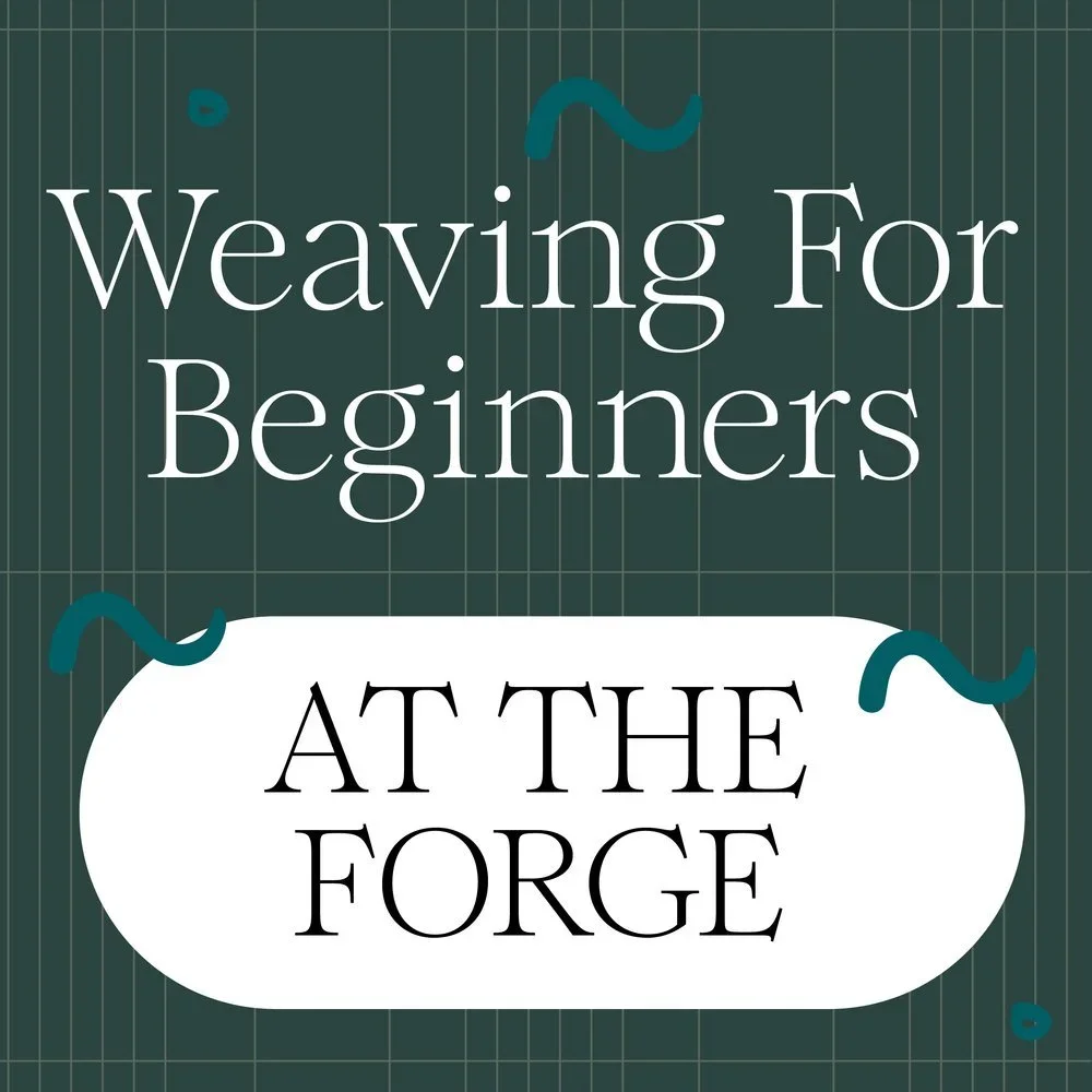 Beginner Weaving at The Forge