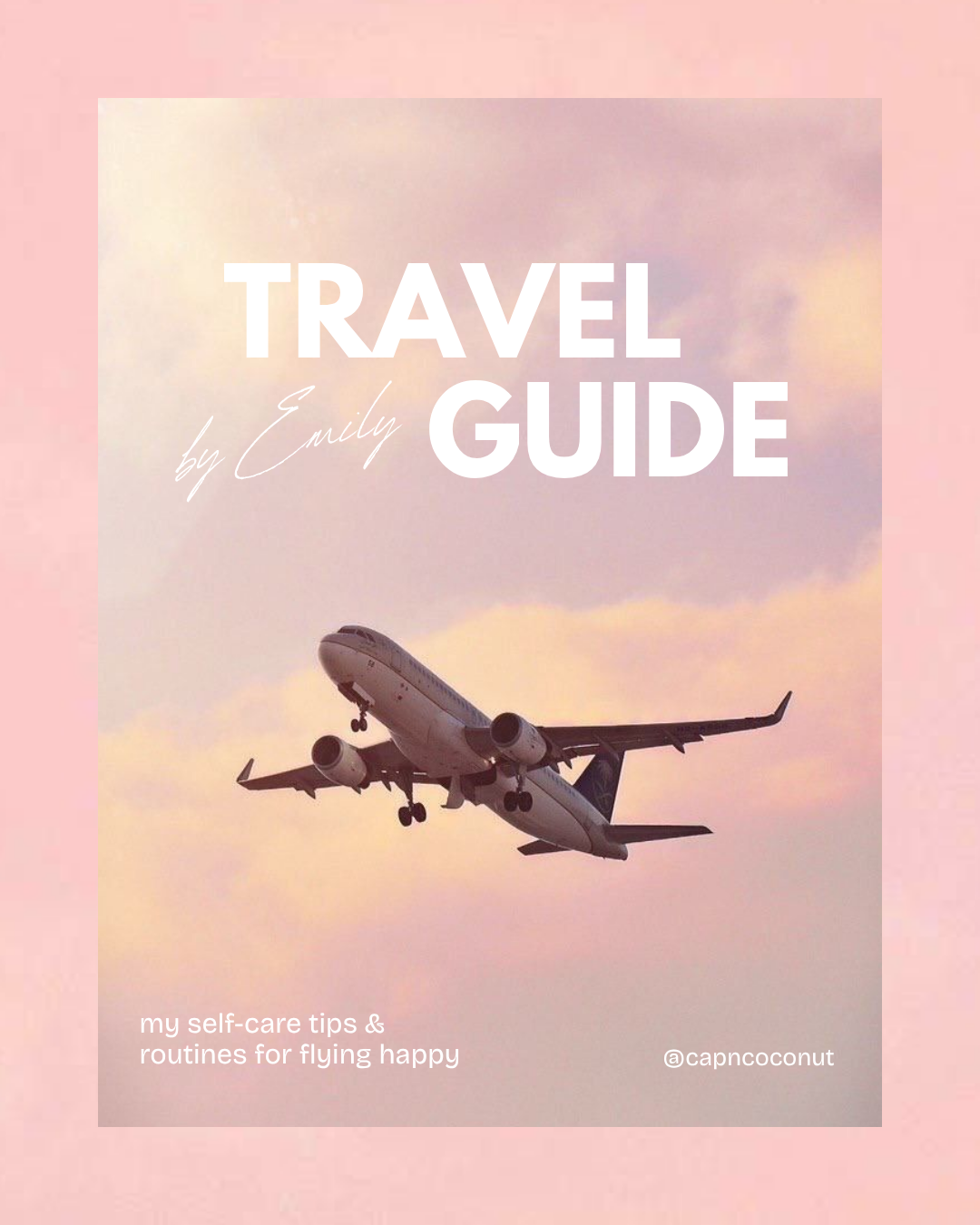 My Guide to Flying Happy (Self-care Tips &amp; Routines)