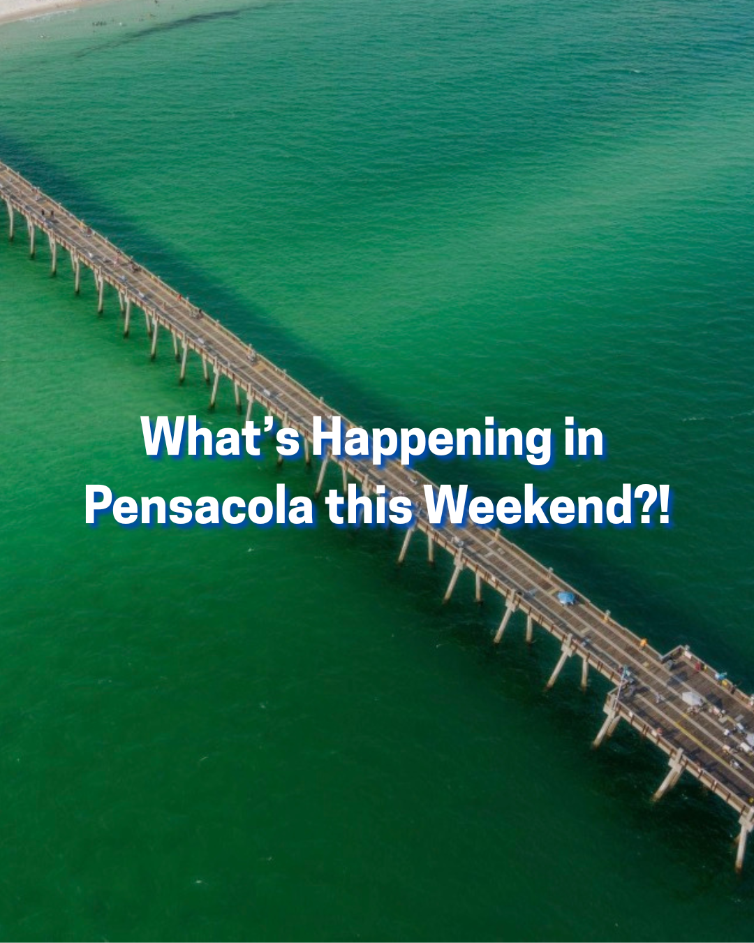 What’s Happening in Pensacola This Weekend?