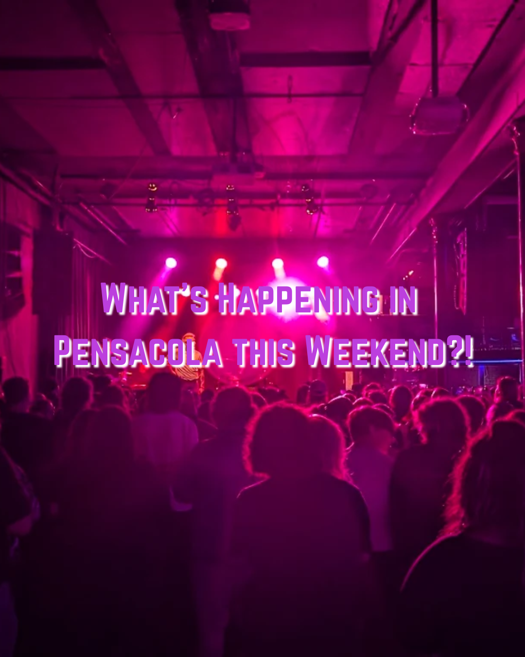 What’s Happening in Pensacola This Weekend?! 