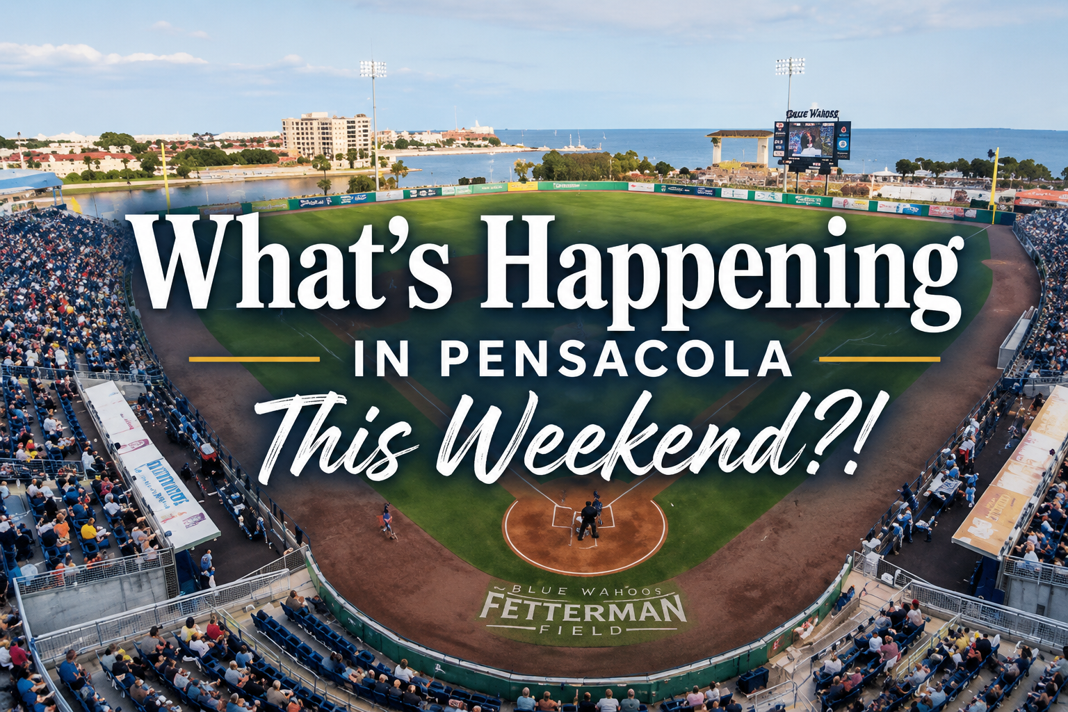 What’s Happening in Pensacola This Weekend?! 