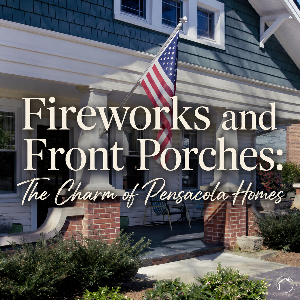 Fireworks and Front Porches: The Charm of Pensacola Homes