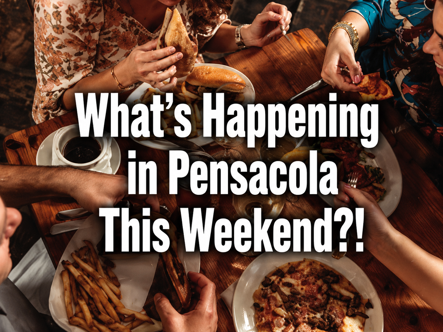 What’s Happening in Pensacola This Weekend?!