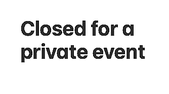 We are closed for a private event - Night Moves still open for pizza 