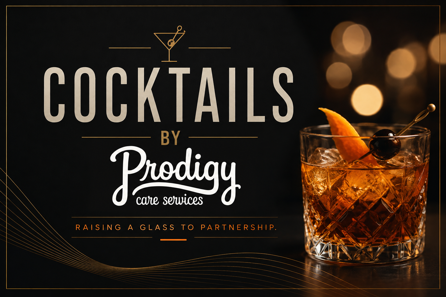 A promotional graphic for cocktail care services by Prodigy, featuring the slogan 'Raising a glass to partnership,' with a close-up of a classic etched glass filled with an amber cocktail garnished with an orange slice and a maraschino cherry, against a dark background with bokeh lights.