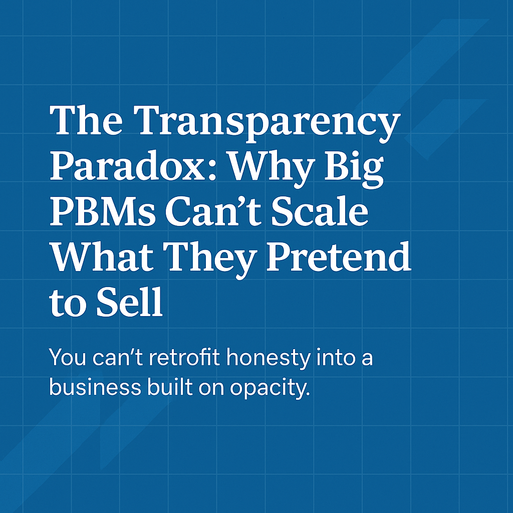 Why Big PBMs Can’t Offer Transparency at Scale