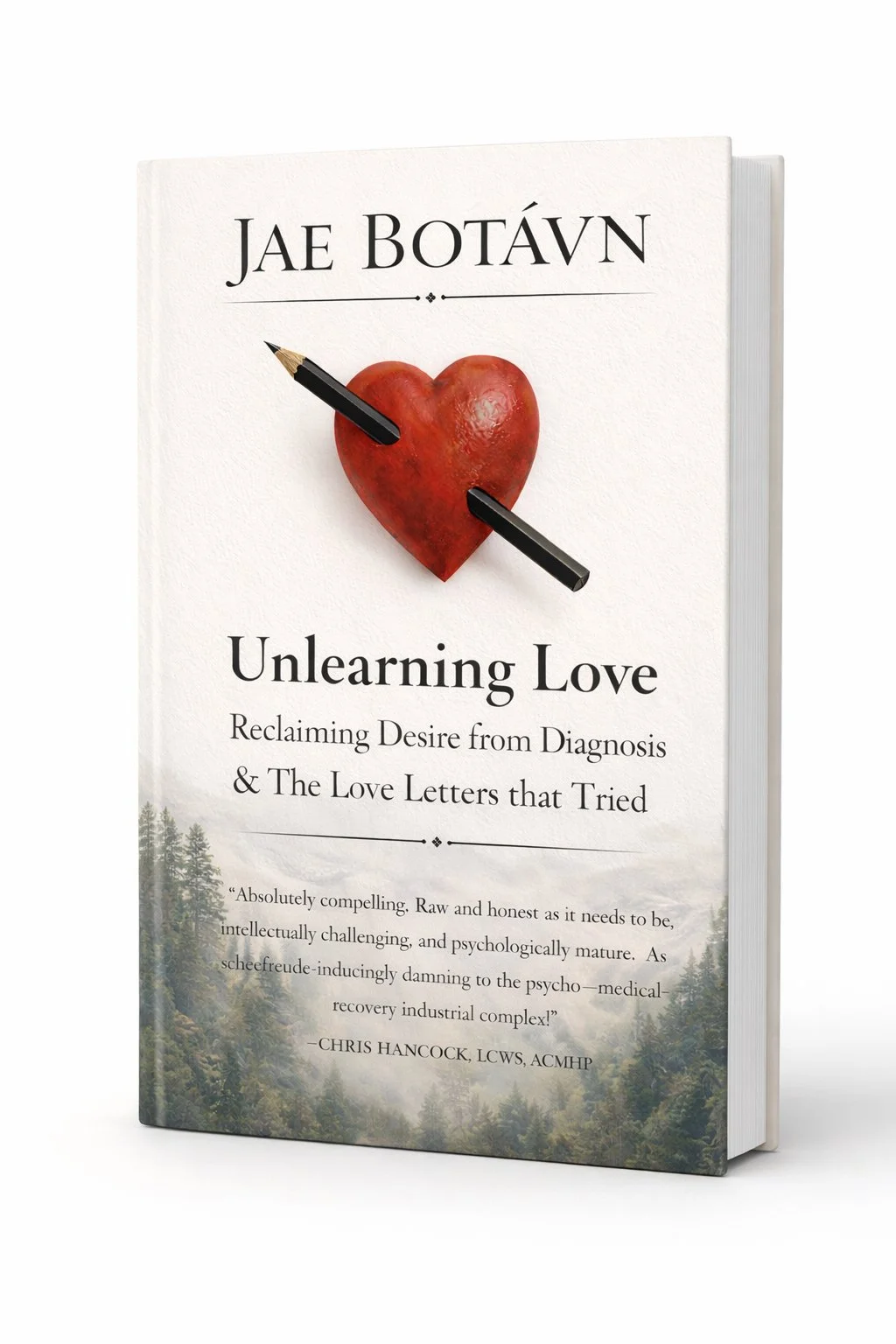 Book cover titled "Unlearning Love" by Jae Botávn, featuring a red heart with two black pencils piercing through it, set against a light background with forest imagery at the bottom.