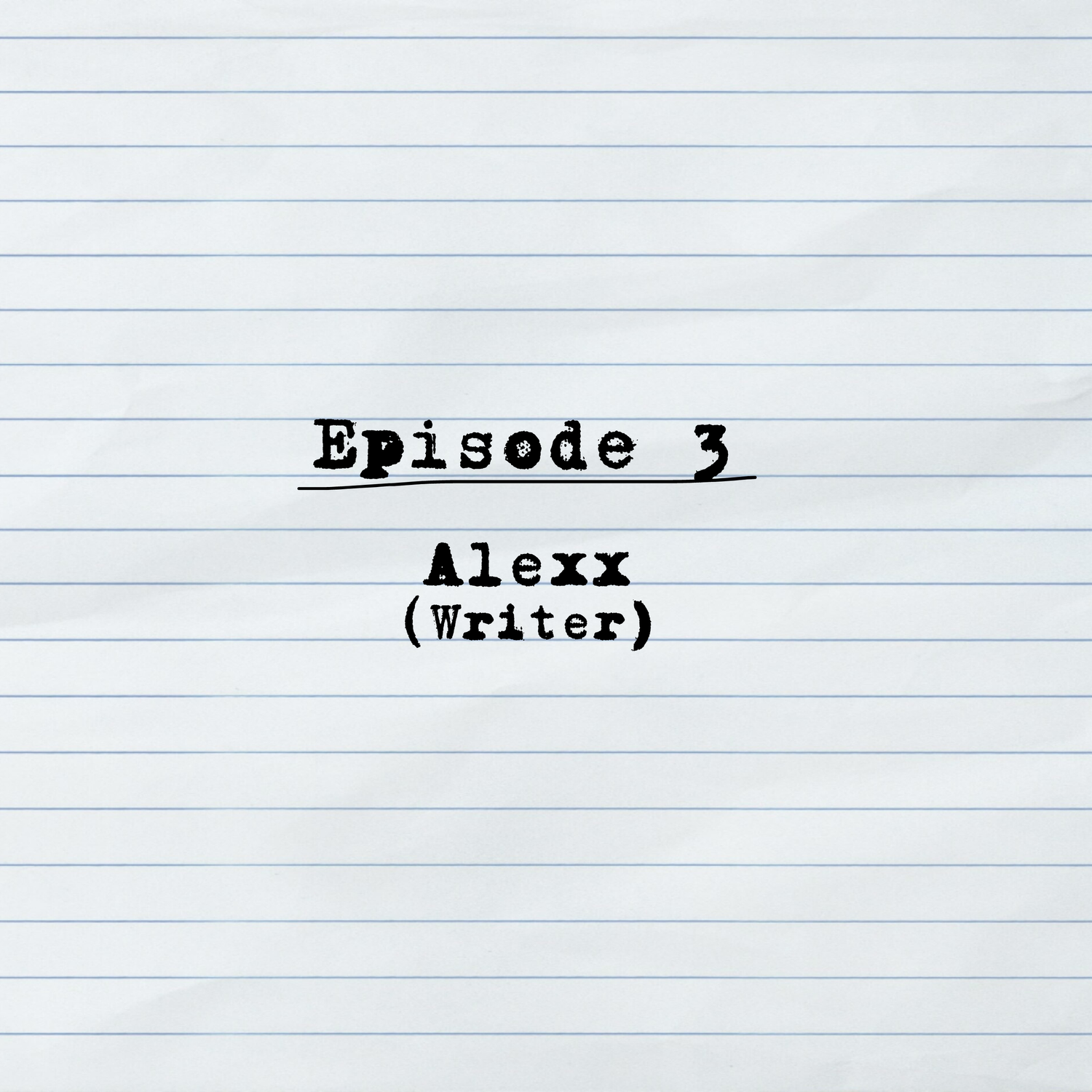 Episode 3: Alexx (Writer) episode artwork