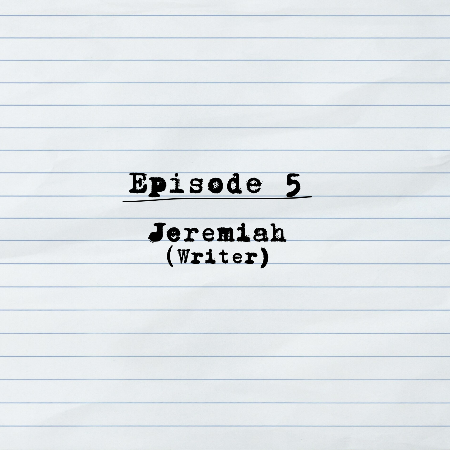 Episode 5: Jeremiah (Writer) episode artwork