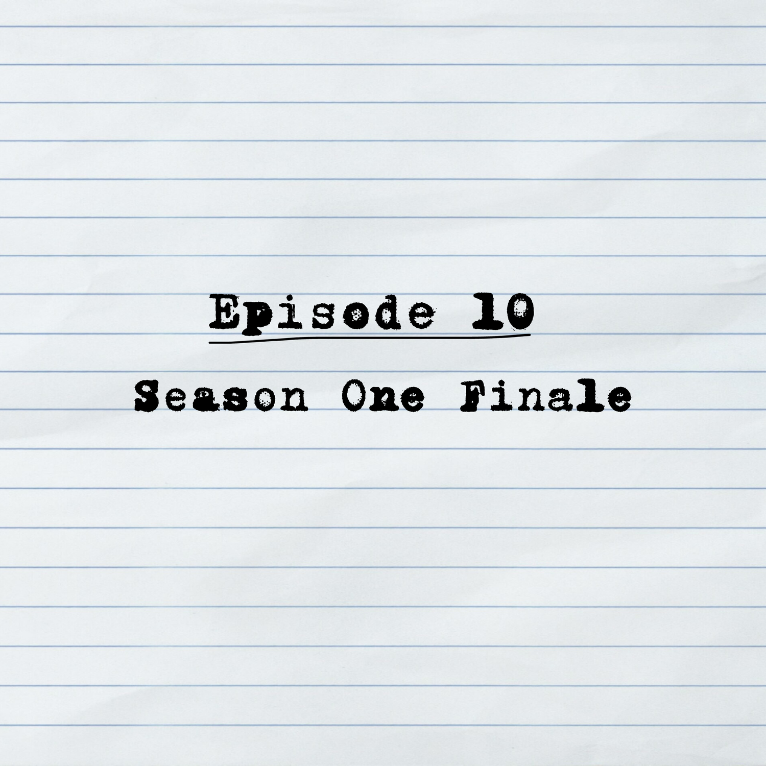 Episode 10: Season One Finale episode artwork