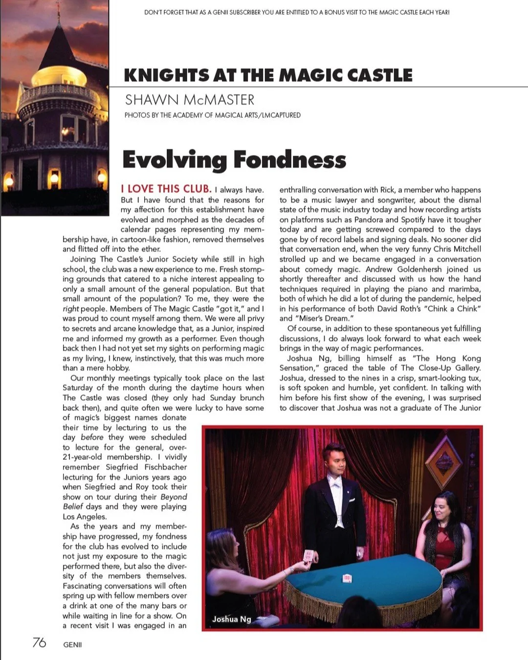 "Joshua Ng, billing himself as 'The Hong Kong Sensation,' graced the table of the Close-Up Gallery. Joshua dressed to the nines in a crisp, smart-looking tux, is soft spoken and humble, yet confident."

It is a true honor to be featured in 