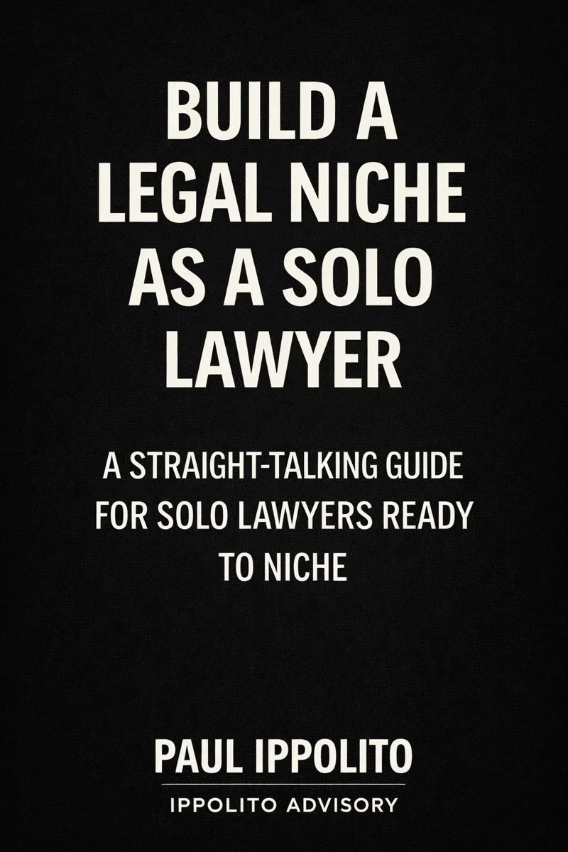 Book cover titled 'Build a Legal Niche as a Solo Lawyer: A Straight-Talking Guide for Solo Lawyers Ready to Niche' by Paul Ippolito, published by Ippolito Advisory.