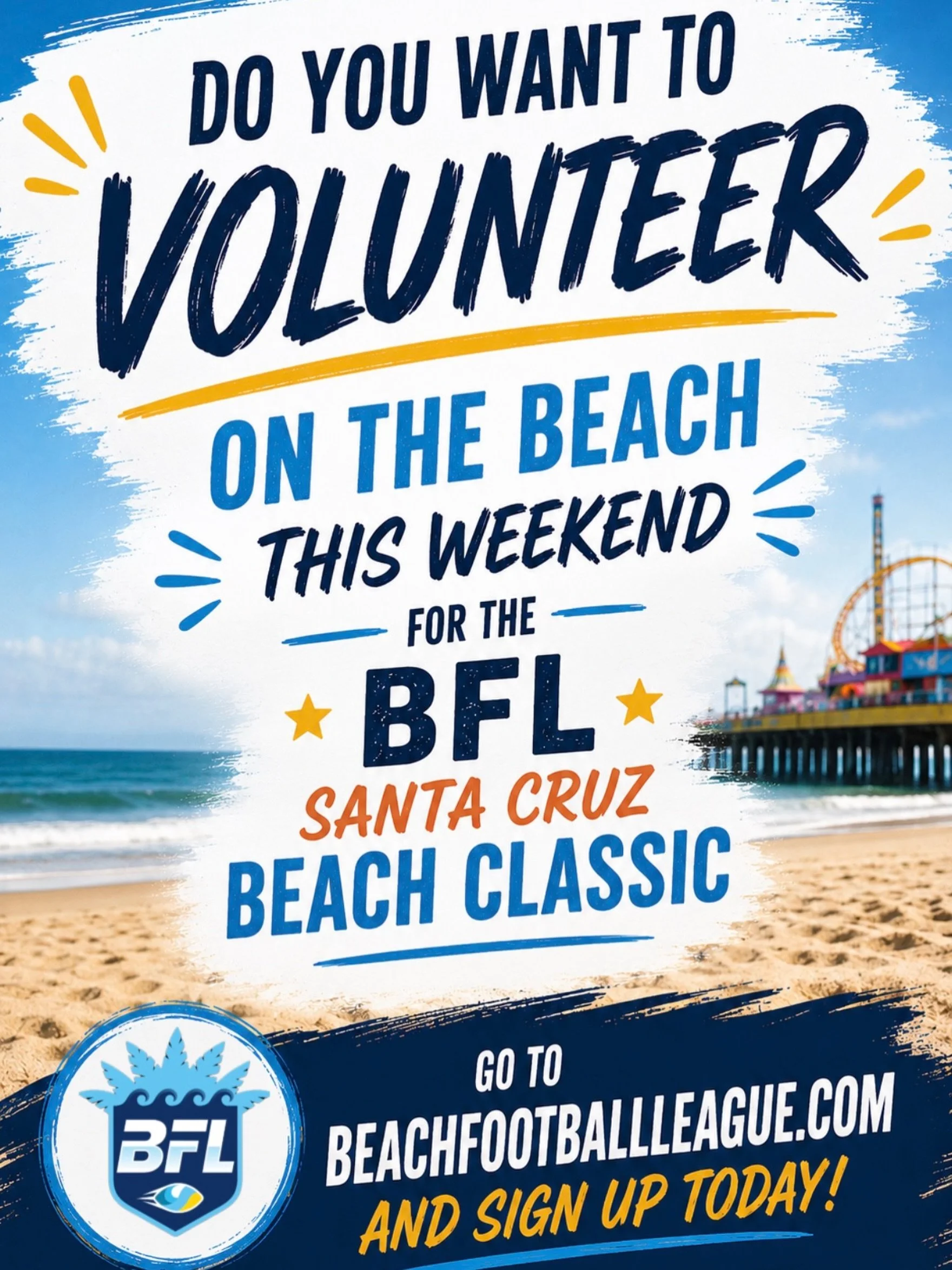 ALL HANDS ON DECK 🌊🏈

WANT TO VOLUNTEER AT THE BFL SANTA CRUZ BEACH CLASSIC THIS WEEKEND?

Be part of the action on Main Beach in front of the Santa Cruz Beach Boardwalk as the BFL takes over the beach with NFL legends, live entertainment, kids cam