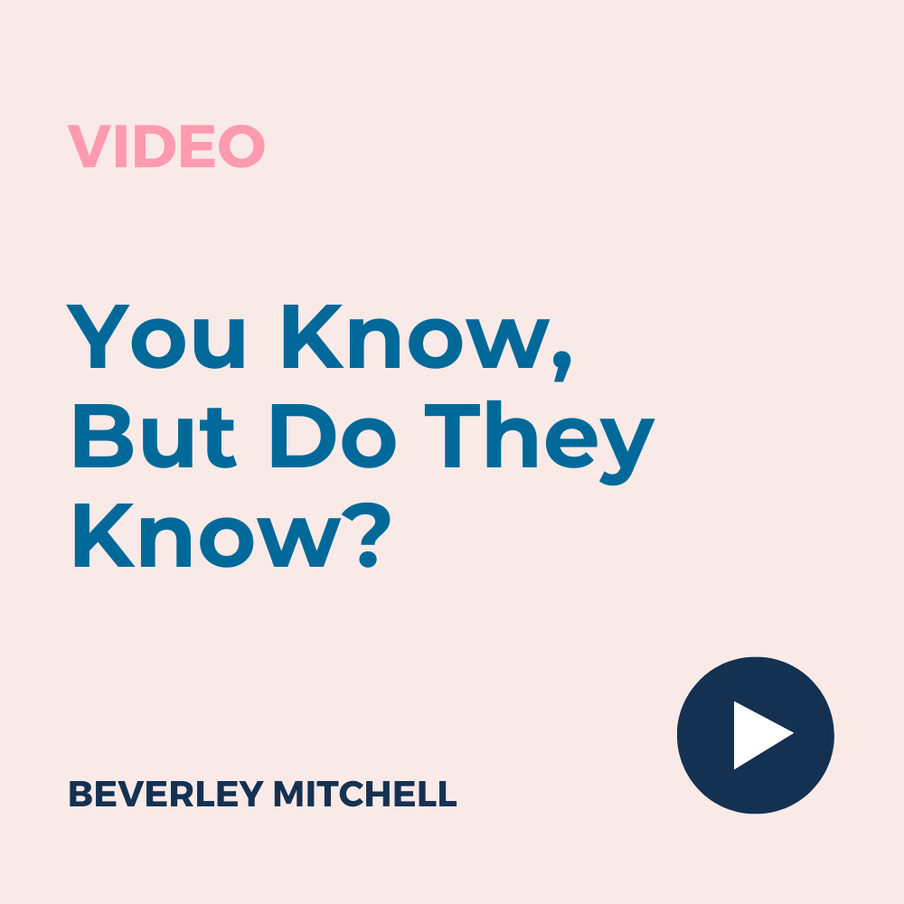 You Know, But Do They Know?