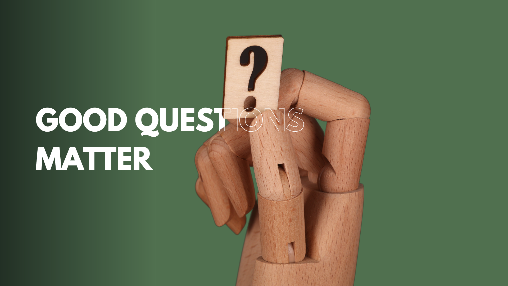 Good Questions Matter