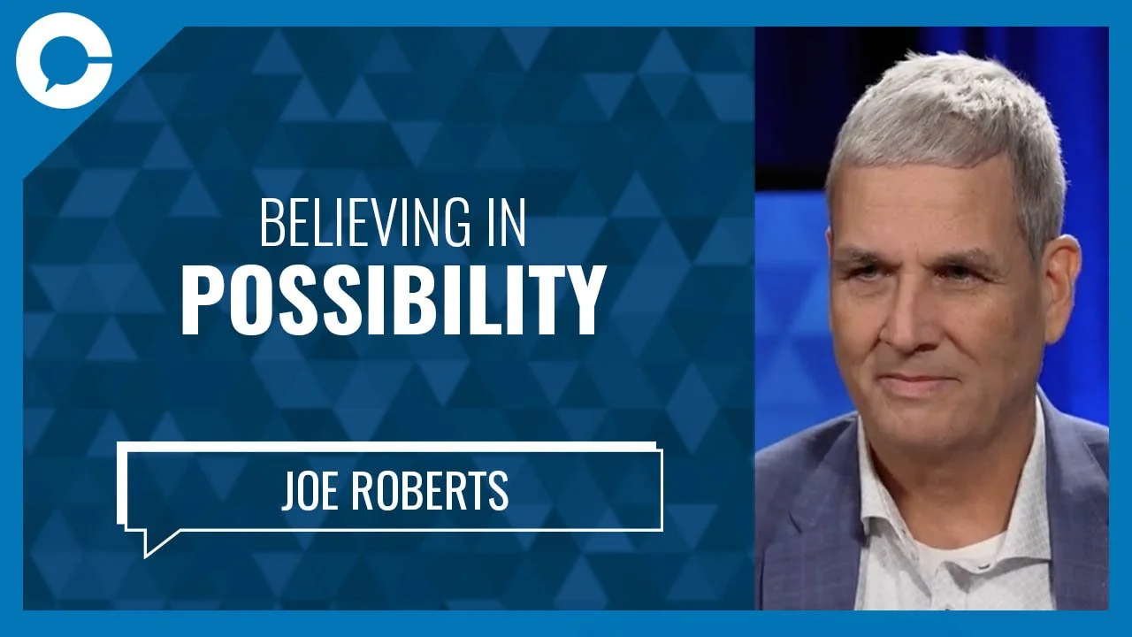 Ep. 597: Believing in Possibility