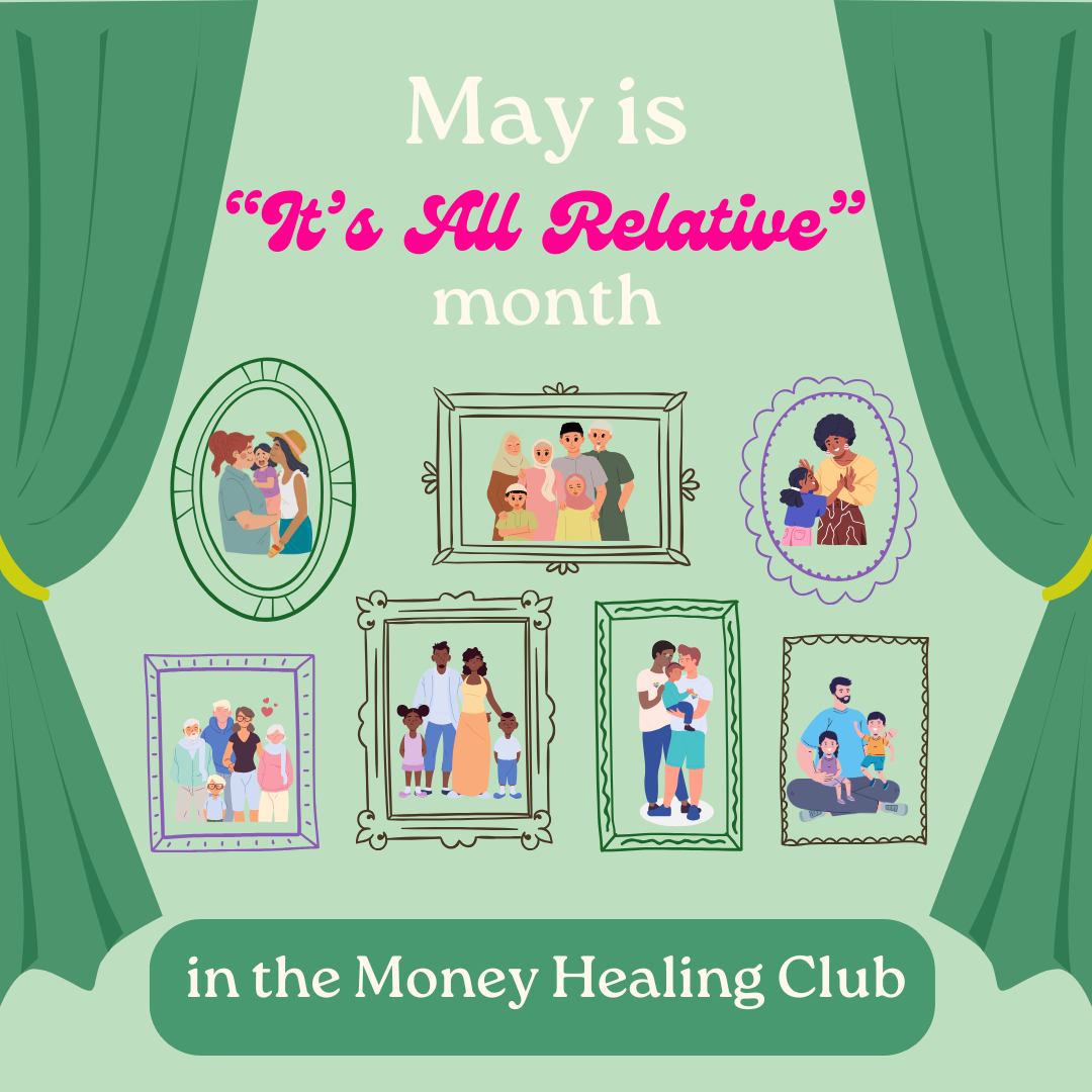 A green poster with curtains and the text 'May is "It’s All Relative" month in the Money Healing Club.' The poster features seven framed illustrations of diverse families and groups of people.