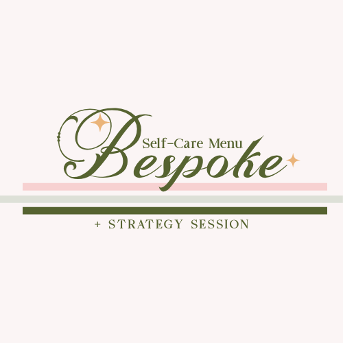 Bespoke Self-Care Menu and Strategy Session