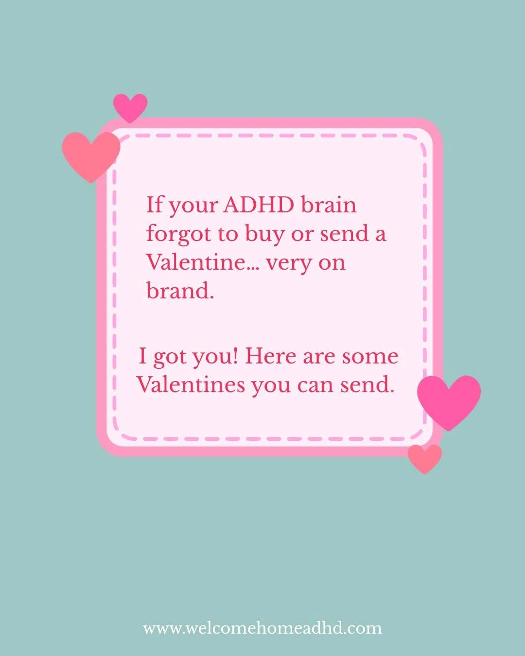 If you forgot to buy or send a Valentine&hellip; very on brand.
I&rsquo;ve got you.
Tag or send this to your Valentine.
 #latediagnosisadhd #adhdwomen #adhd #valentinesday