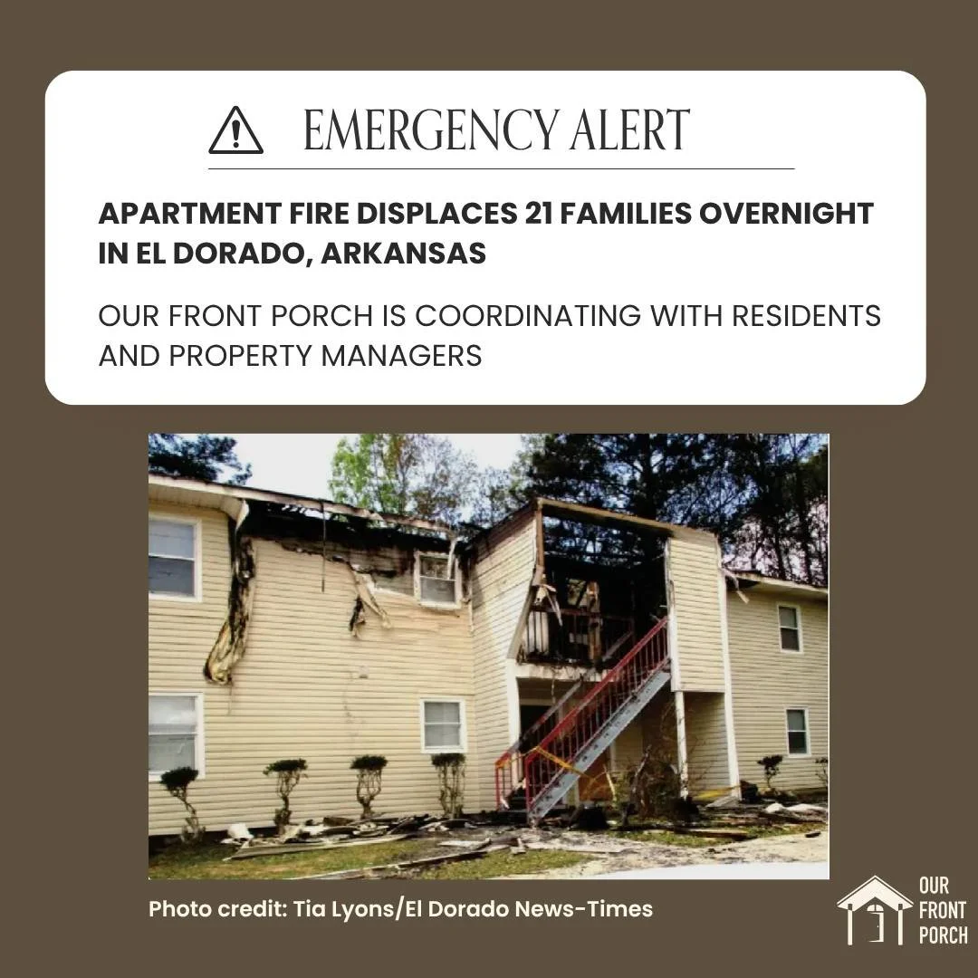 At around 2:30 a.m. on April 1st in El Dorado, Arkansas, an apartment fire displaced 21 people&mdash;including families with children. 

Our Front Porch is helping those impacted begin navigating the next steps and providing stabilization support.

A