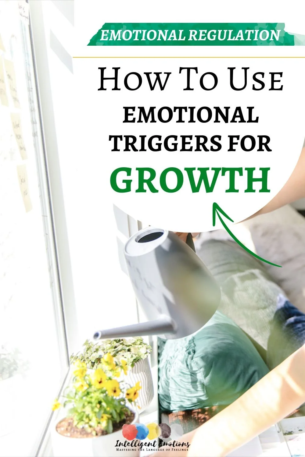 The image features the text: "EMOTIONAL REGULATION: How to Use Emotional Triggers for Growth," with an arrow pointing to the word "GROWTH." The background shows a person watering potted plants near a window.